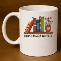 Reading Books I Have No Shelf Control Gift Cute Reading 11oz C Handle Ceramic Mug