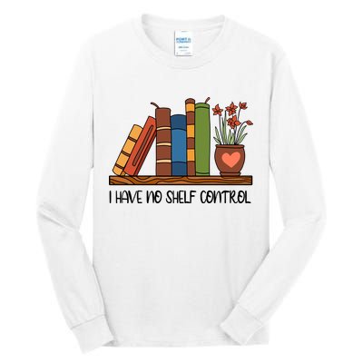 Reading Books I Have No Shelf Control Gift Cute Reading Tall Long Sleeve T-Shirt