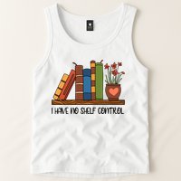 Reading Books I Have No Shelf Control Gift Cute Reading Tank Top
