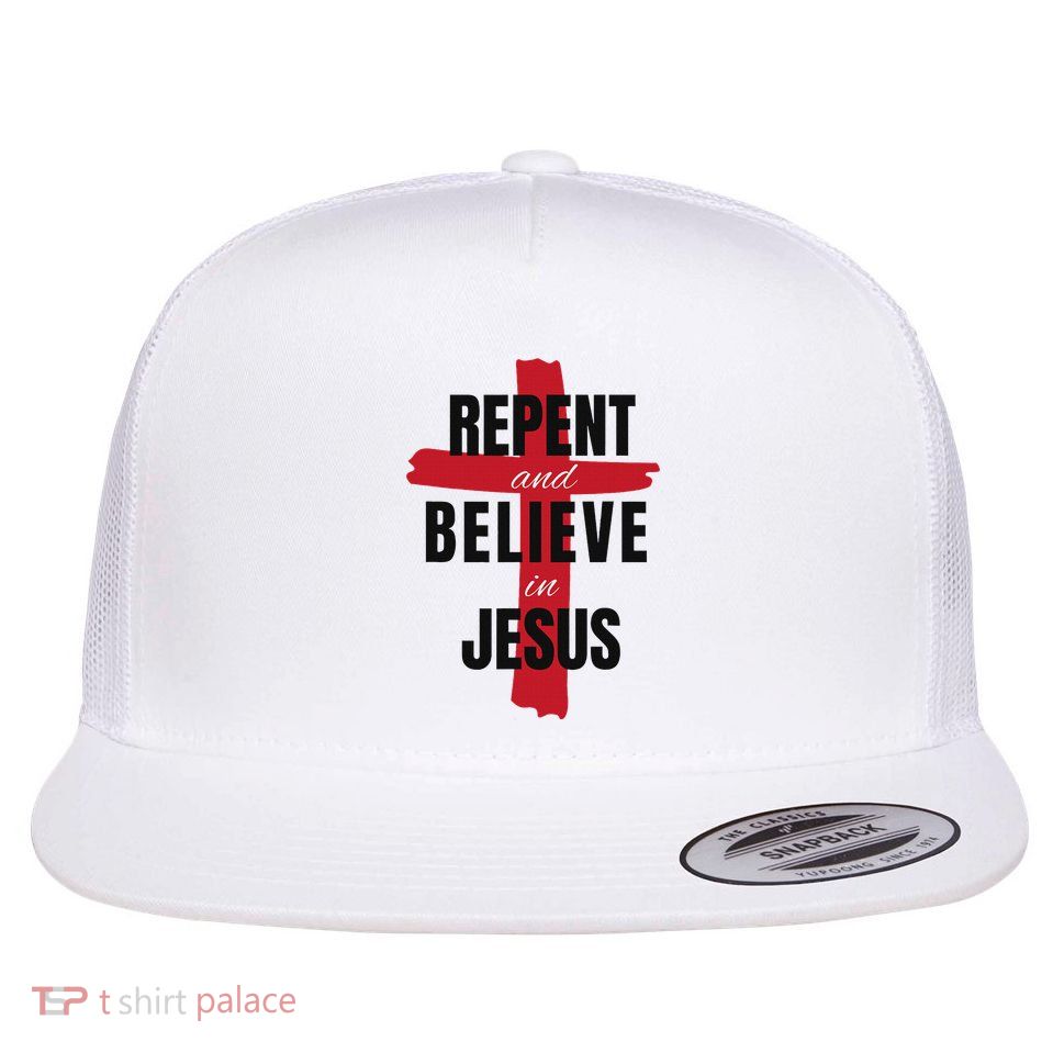 Repent Believe In Jesus Christ Christian Evangelism Repent Flat Bill Trucker Hat