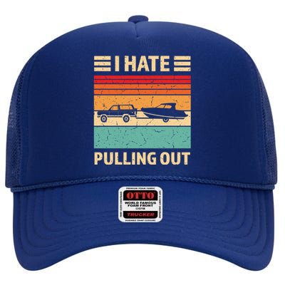 Retro Boating I Hate Pulling Out Funny Boat Captain Gift High Crown Mesh Back Trucker Hat