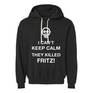 Ralph Bakshi I CanT Keep Calm They Killed Fritz Garment-Dyed Fleece Hoodie