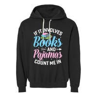Reading Bedtime If It Involves Books And Pajamas Count Me In Garment-Dyed Fleece Hoodie