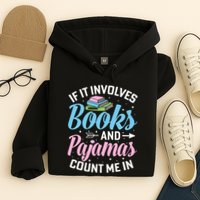Reading Bedtime If It Involves Books And Pajamas Count Me In Hoodie