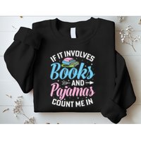 Reading Bedtime If It Involves Books And Pajamas Count Me In Sweatshirt