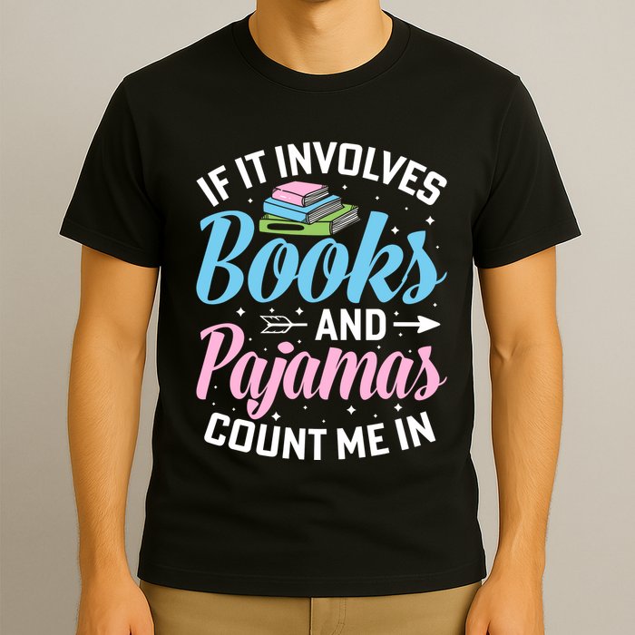 Reading Bedtime If It Involves Books And Pajamas Count Me In T-Shirt