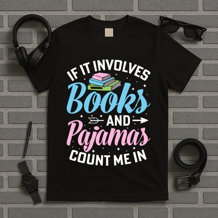 Reading Bedtime If It Involves Books And Pajamas Count Me In T-Shirt