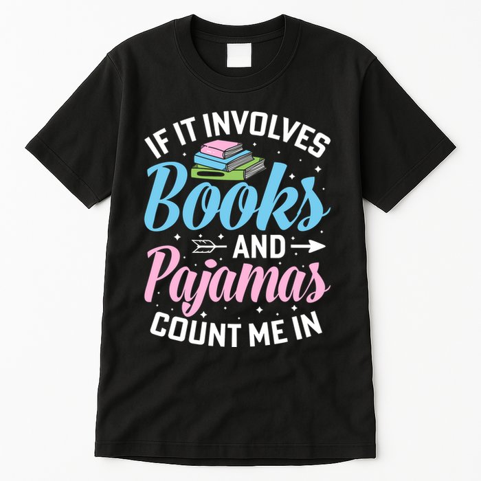 Reading Bedtime If It Involves Books And Pajamas Count Me In Tall T-Shirt
