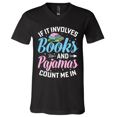 Reading Bedtime If It Involves Books And Pajamas Count Me In V-Neck T-Shirt