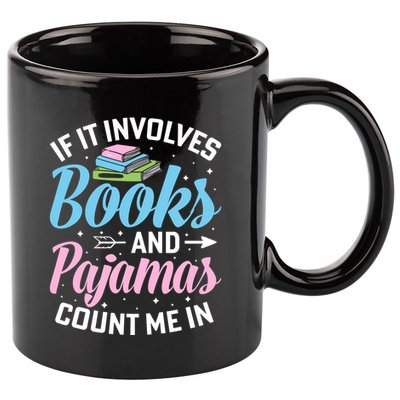 Reading Bedtime If It Involves Books And Pajamas Count Me In 11oz C Handle Ceramic Mug