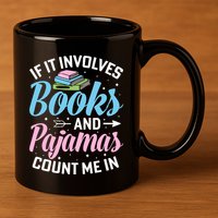 Reading Bedtime If It Involves Books And Pajamas Count Me In 11oz C Handle Ceramic Mug