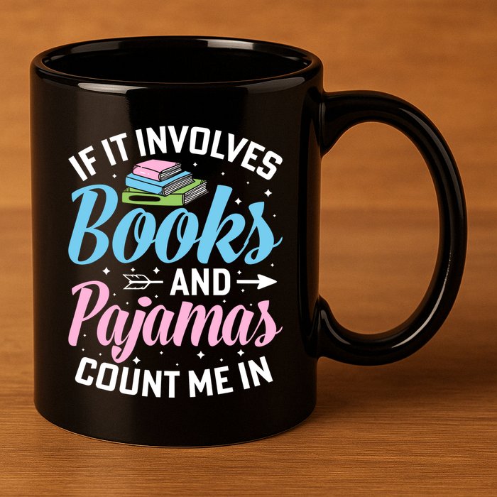 Reading Bedtime If It Involves Books And Pajamas Count Me In 11oz C Handle Ceramic Mug