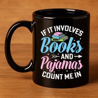 Reading Bedtime If It Involves Books And Pajamas Count Me In 11oz C Handle Ceramic Mug