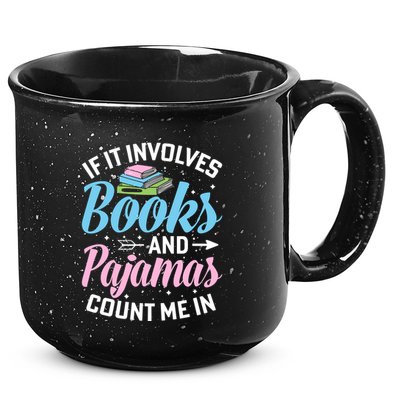 Reading Bedtime If It Involves Books And Pajamas Count Me In 15oz Campfire Ceramic Mug