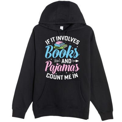 Reading Bedtime If It Involves Books And Pajamas Count Me In Premium Pullover Hoodie