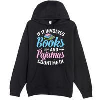 Reading Bedtime If It Involves Books And Pajamas Count Me In Premium Pullover Hoodie
