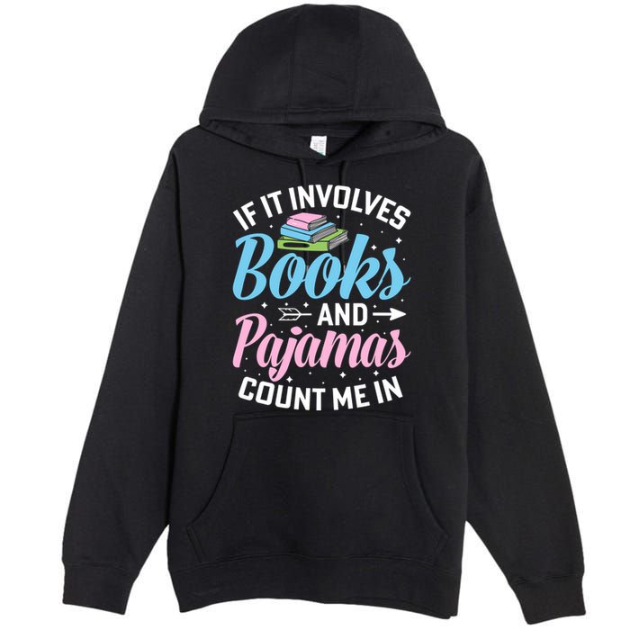 Reading Bedtime If It Involves Books And Pajamas Count Me In Premium Pullover Hoodie