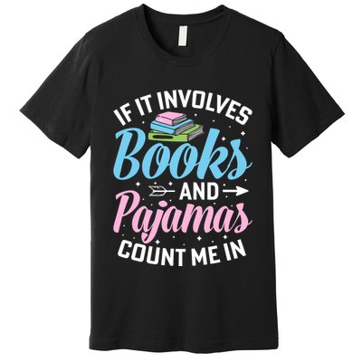 Reading Bedtime If It Involves Books And Pajamas Count Me In Premium T-Shirt