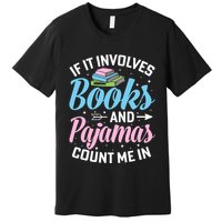 Reading Bedtime If It Involves Books And Pajamas Count Me In Premium T-Shirt
