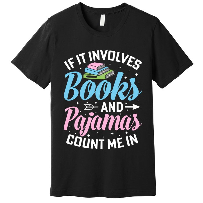 Reading Bedtime If It Involves Books And Pajamas Count Me In Premium T-Shirt