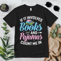 Reading Bedtime If It Involves Books And Pajamas Count Me In Premium T-Shirt