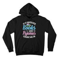 Reading Bedtime If It Involves Books And Pajamas Count Me In Tall Hoodie