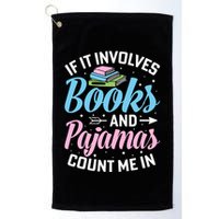 Reading Bedtime If It Involves Books And Pajamas Count Me In Golf Towel