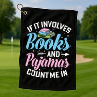 Reading Bedtime If It Involves Books And Pajamas Count Me In Golf Towel
