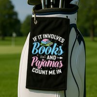 Reading Bedtime If It Involves Books And Pajamas Count Me In Golf Towel
