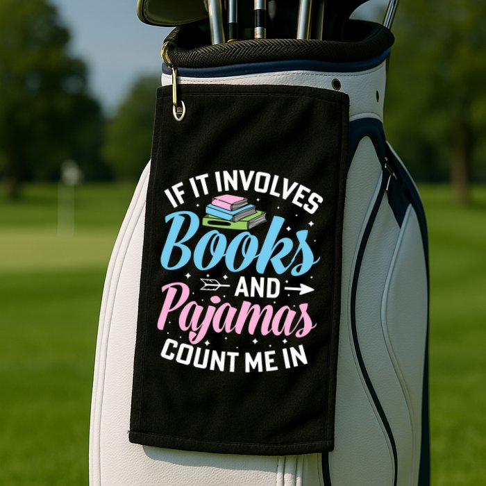 Reading Bedtime If It Involves Books And Pajamas Count Me In Golf Towel