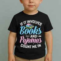 Reading Bedtime If It Involves Books And Pajamas Count Me In Toddler T-Shirt