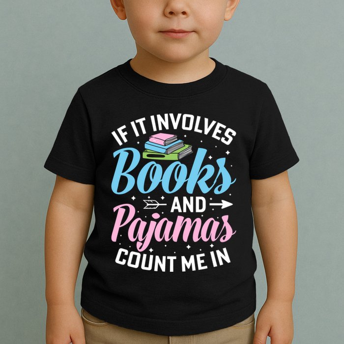 Reading Bedtime If It Involves Books And Pajamas Count Me In Toddler T-Shirt