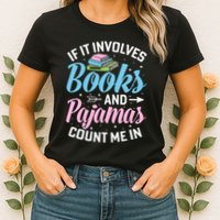 Reading Bedtime If It Involves Books And Pajamas Count Me In Womens T-Shirt
