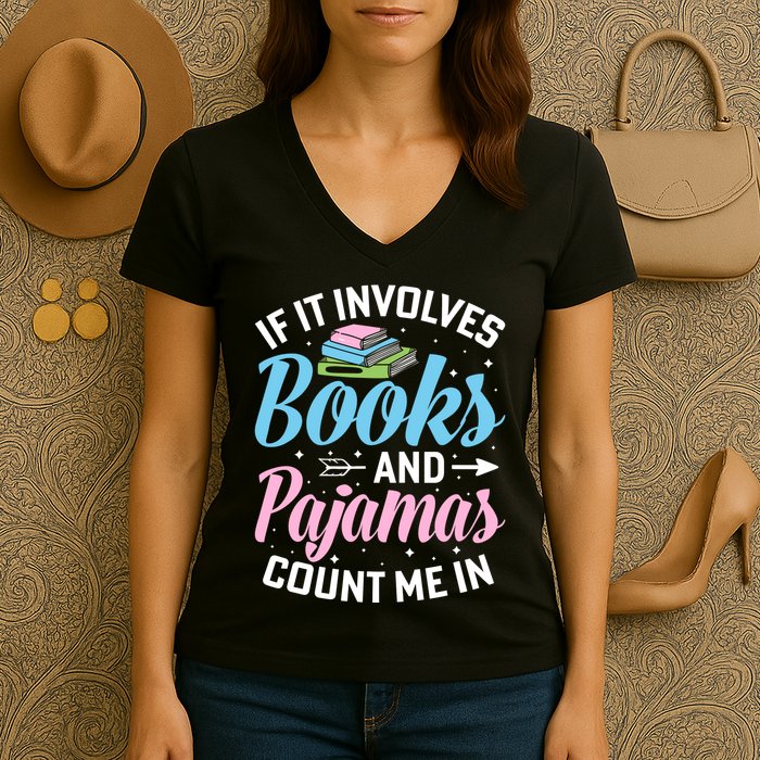 Reading Bedtime If It Involves Books And Pajamas Count Me In Women's V-Neck T-Shirt