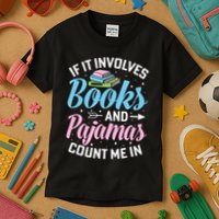 Reading Bedtime If It Involves Books And Pajamas Count Me In Kids T-Shirt