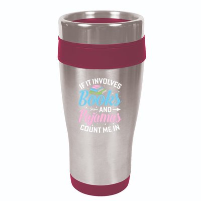 Reading Bedtime If It Involves Books And Pajamas Count Me In 16oz Travel Tumbler