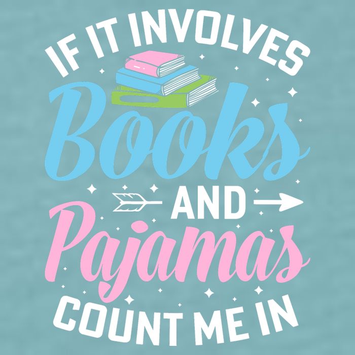 Reading Bedtime If It Involves Books And Pajamas Count Me In Sueded Cloud Jersey T-Shirt