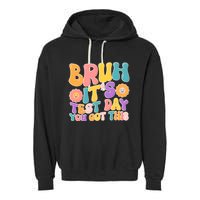 Retro Bruh Its Test Day You Got This Garment-Dyed Fleece Hoodie
