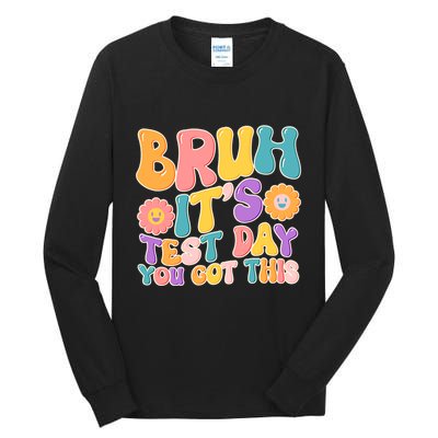 Retro Bruh Its Test Day You Got This Tall Long Sleeve T-Shirt