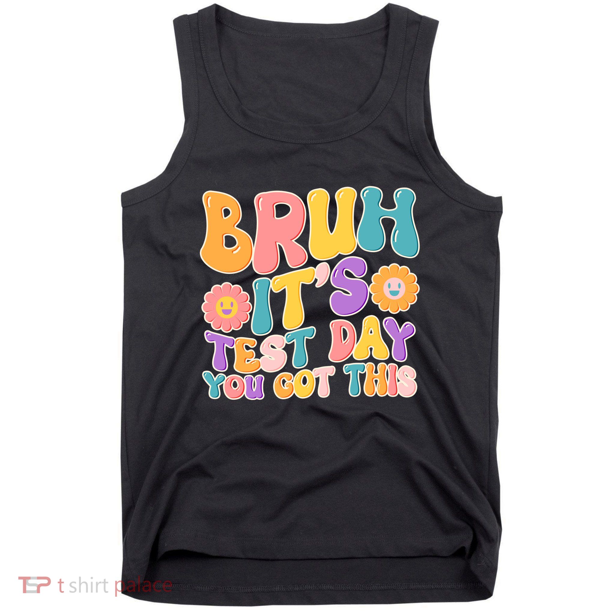 Retro Bruh Its Test Day You Got This Tank Top