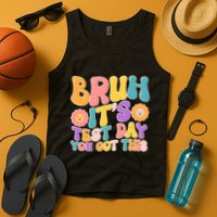 Retro Bruh Its Test Day You Got This Tank Top