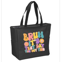 Retro Bruh Its Test Day You Got This Zip Tote Bag