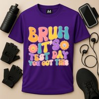 Retro Bruh Its Test Day You Got This Performance Shirt