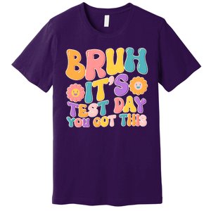 Retro Bruh Its Test Day You Got This Premium T-Shirt