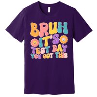 Retro Bruh Its Test Day You Got This Premium T-Shirt