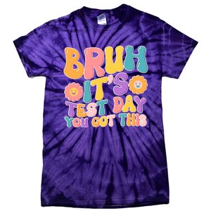 Retro Bruh Its Test Day You Got This Tie-Dye T-Shirt