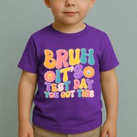Retro Bruh Its Test Day You Got This Toddler T-Shirt