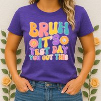 Retro Bruh Its Test Day You Got This Womens T-Shirt