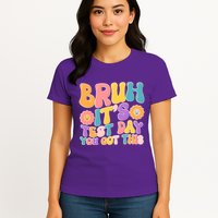 Retro Bruh Its Test Day You Got This Womens T-Shirt