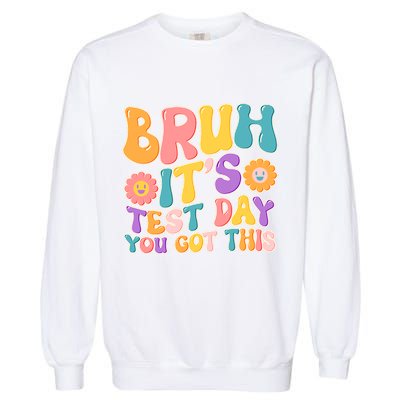Retro Bruh Its Test Day You Got This Garment-Dyed Sweatshirt